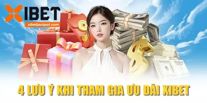 4 lưu ý khi tham gia ưu đãi XIBET