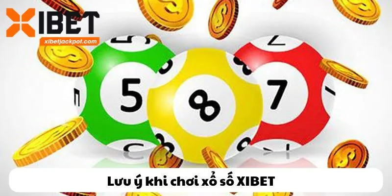Chơi xổ số XIBET với các lưu ý cần nhớ