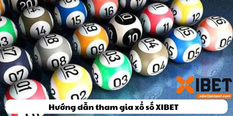 Hướng dẫn đầy đủ, chi tiết cách tham gia xổ số XIBET